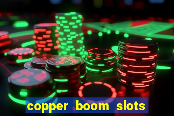 copper boom slots paga mesmo